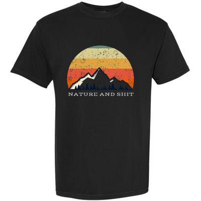 Funny Outdoors Nature And Shit Camping Funny Camper Mountain Garment-Dyed Heavyweight T-Shirt