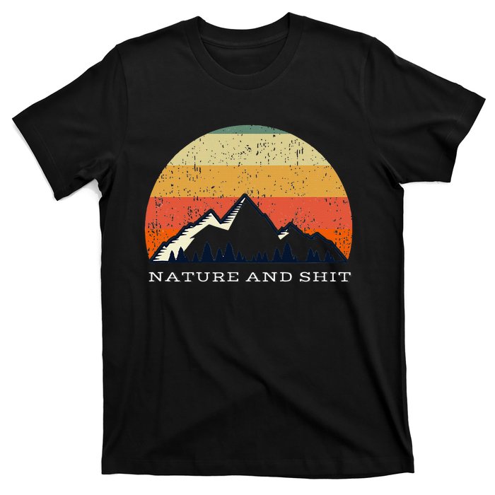 Funny Outdoors Nature And Shit Camping Funny Camper Mountain T-Shirt