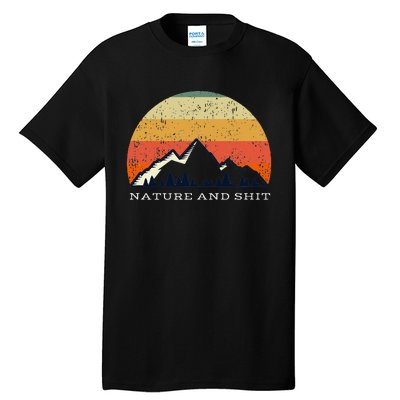 Funny Outdoors Nature And Shit Camping Funny Camper Mountain Tall T-Shirt