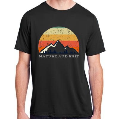 Funny Outdoors Nature And Shit Camping Funny Camper Mountain Adult ChromaSoft Performance T-Shirt