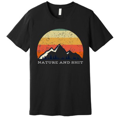 Funny Outdoors Nature And Shit Camping Funny Camper Mountain Premium T-Shirt