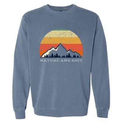 Funny Outdoors Nature And Shit Camping Funny Camper Mountain Garment-Dyed Sweatshirt