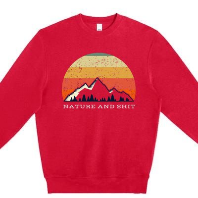 Funny Outdoors Nature And Shit Camping Funny Camper Mountain Premium Crewneck Sweatshirt