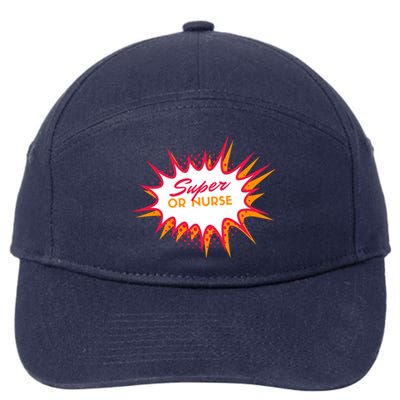 Funny Or Nurse Super Nurse Gift 7-Panel Snapback Hat