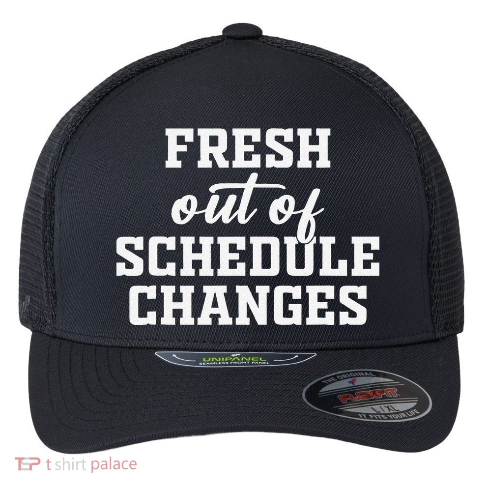 Fresh Out Of Schedule Changes Funny School Counselor Flexfit Unipanel Trucker Cap