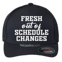 Fresh Out Of Schedule Changes Funny School Counselor Flexfit Unipanel Trucker Cap