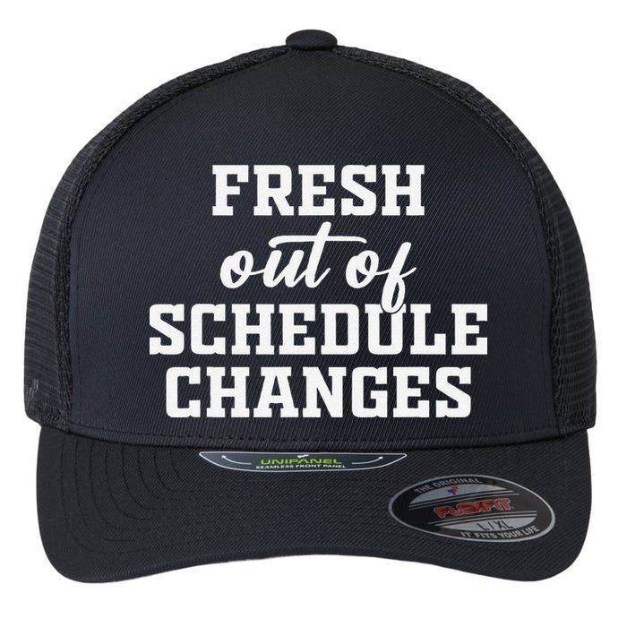Fresh Out Of Schedule Changes Funny School Counselor Flexfit Unipanel Trucker Cap