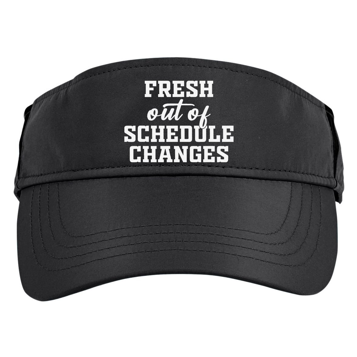 Fresh Out Of Schedule Changes Funny School Counselor Adult Drive Performance Visor