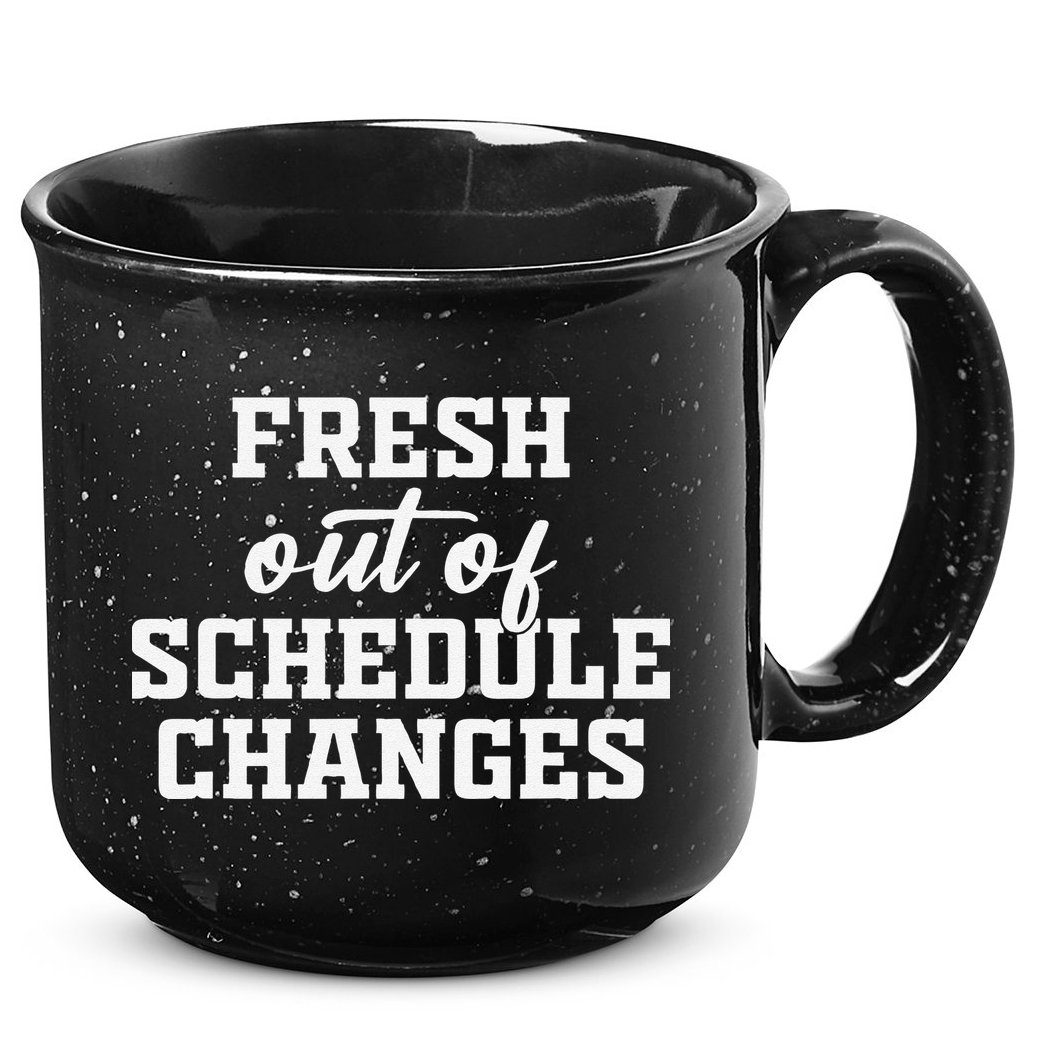 Fresh Out Of Schedule Changes Funny School Counselor 15oz Campfire Ceramic Mug