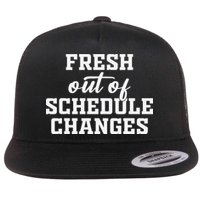 Fresh Out Of Schedule Changes Funny School Counselor Flat Bill Trucker Hat