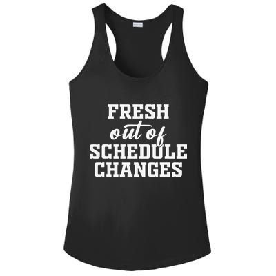 Fresh Out Of Schedule Changes Funny School Counselor Ladies PosiCharge Competitor Racerback Tank