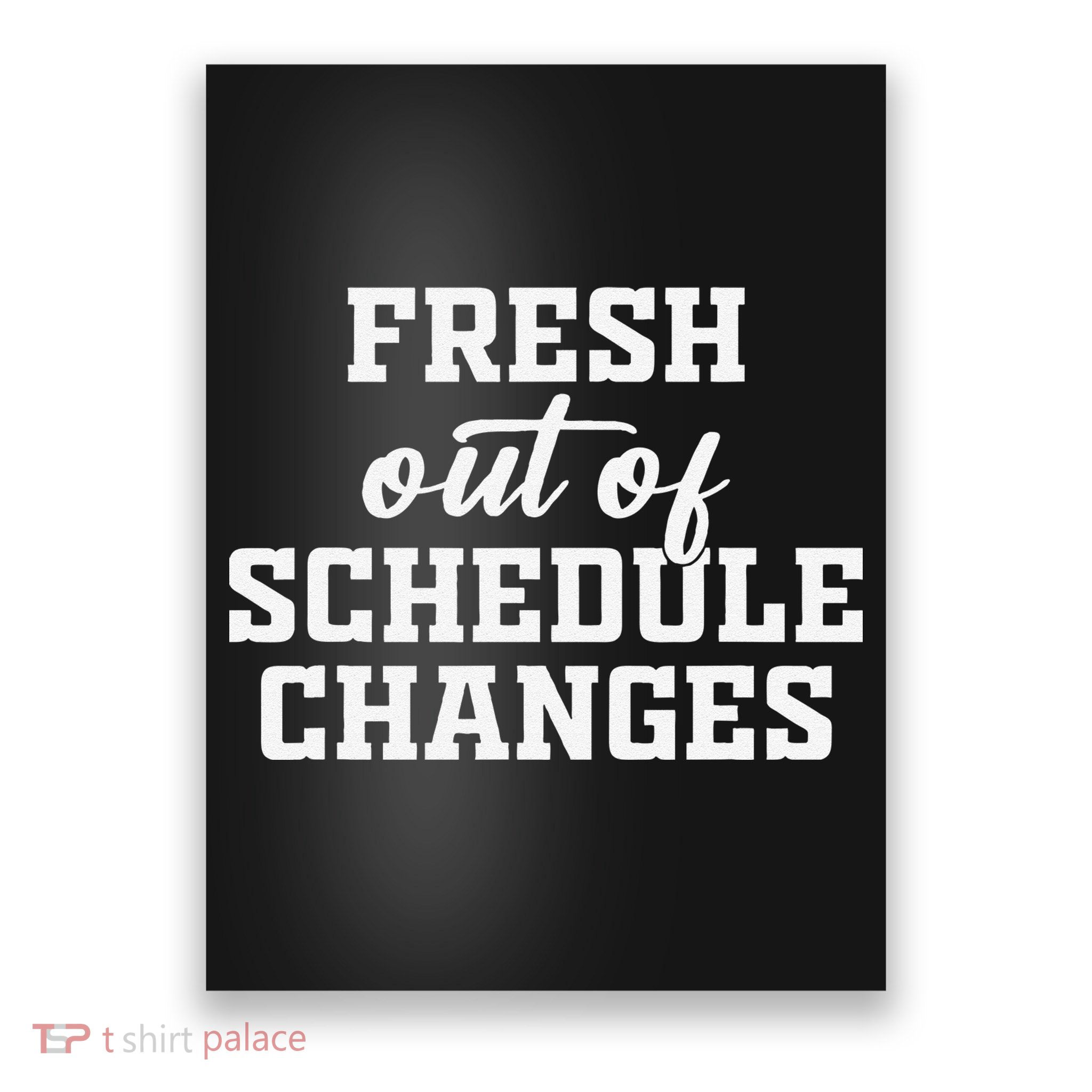 Fresh Out Of Schedule Changes Funny School Counselor Poster