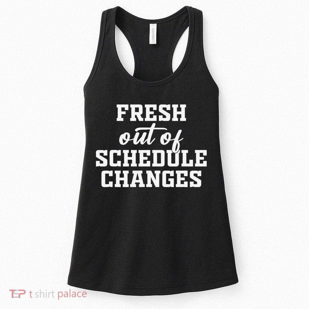 Fresh Out Of Schedule Changes Funny School Counselor Womens Tank Top