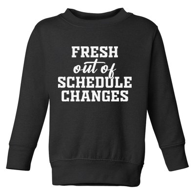Fresh Out Of Schedule Changes Funny School Counselor Toddler Sweatshirt