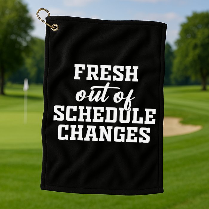 Fresh Out Of Schedule Changes Funny School Counselor Golf Towel