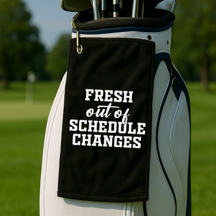 Fresh Out Of Schedule Changes Funny School Counselor Golf Towel