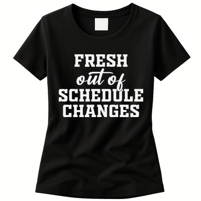 Fresh Out Of Schedule Changes Funny School Counselor Womens T-Shirt