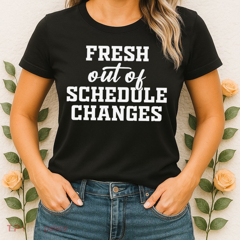 Fresh Out Of Schedule Changes Funny School Counselor Womens T-Shirt