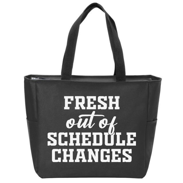Fresh Out Of Schedule Changes Funny School Counselor Zip Tote Bag