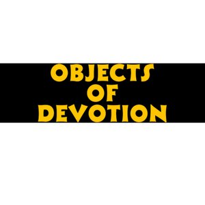 Funny Objects Of Devotion Bumper Sticker