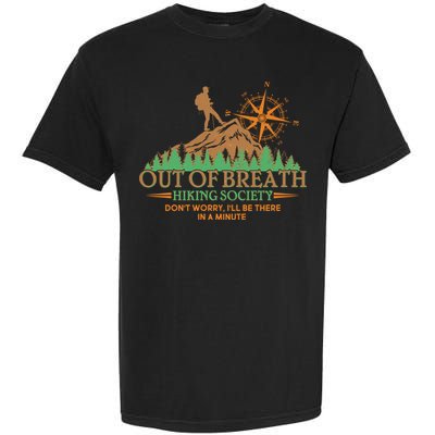 Funny Out Of Breath Hiking Society Dont Worry Ill Be There In A Minute Garment-Dyed Heavyweight T-Shirt