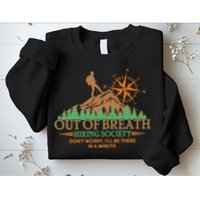 Funny Out Of Breath Hiking Society Dont Worry Ill Be There In A Minute Sweatshirt