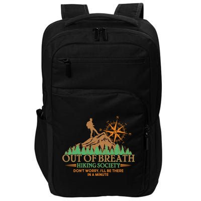 Funny Out Of Breath Hiking Society Dont Worry Ill Be There In A Minute Impact Tech Backpack