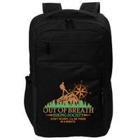 Funny Out Of Breath Hiking Society Dont Worry Ill Be There In A Minute Impact Tech Backpack