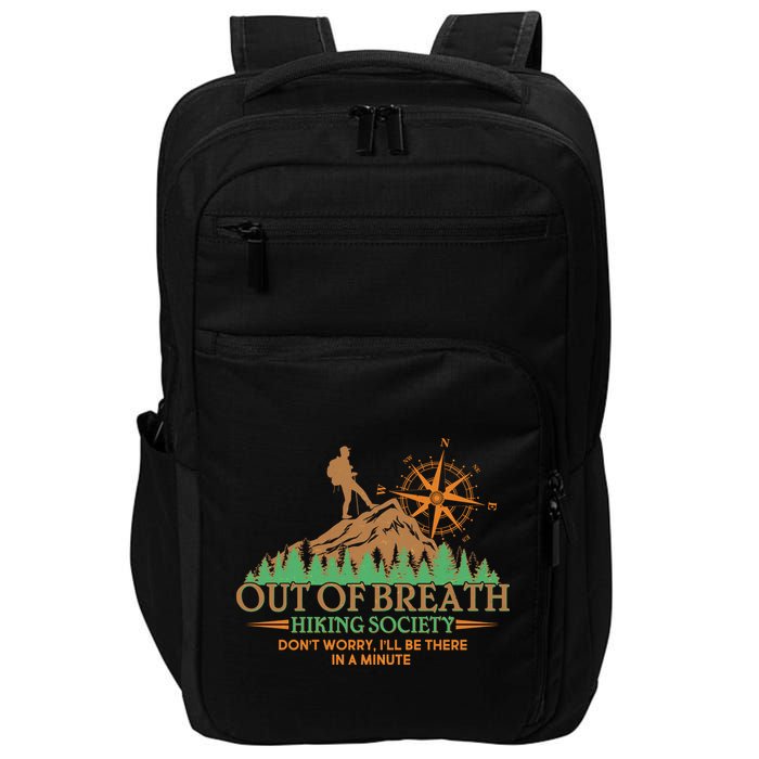Funny Out Of Breath Hiking Society Dont Worry Ill Be There In A Minute Impact Tech Backpack