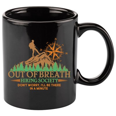 Funny Out Of Breath Hiking Society Dont Worry Ill Be There In A Minute 11oz C Handle Ceramic Mug