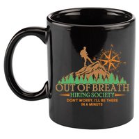 Funny Out Of Breath Hiking Society Dont Worry Ill Be There In A Minute 11oz C Handle Ceramic Mug