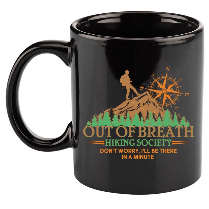 Funny Out Of Breath Hiking Society Dont Worry Ill Be There In A Minute 11oz C Handle Ceramic Mug