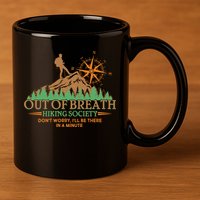 Funny Out Of Breath Hiking Society Dont Worry Ill Be There In A Minute 11oz C Handle Ceramic Mug