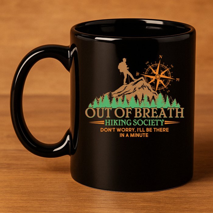 Funny Out Of Breath Hiking Society Dont Worry Ill Be There In A Minute 11oz C Handle Ceramic Mug