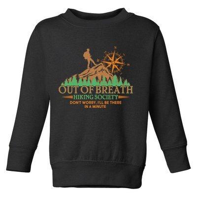 Funny Out Of Breath Hiking Society Dont Worry Ill Be There In A Minute Toddler Sweatshirt