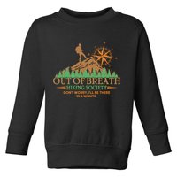 Funny Out Of Breath Hiking Society Dont Worry Ill Be There In A Minute Toddler Sweatshirt