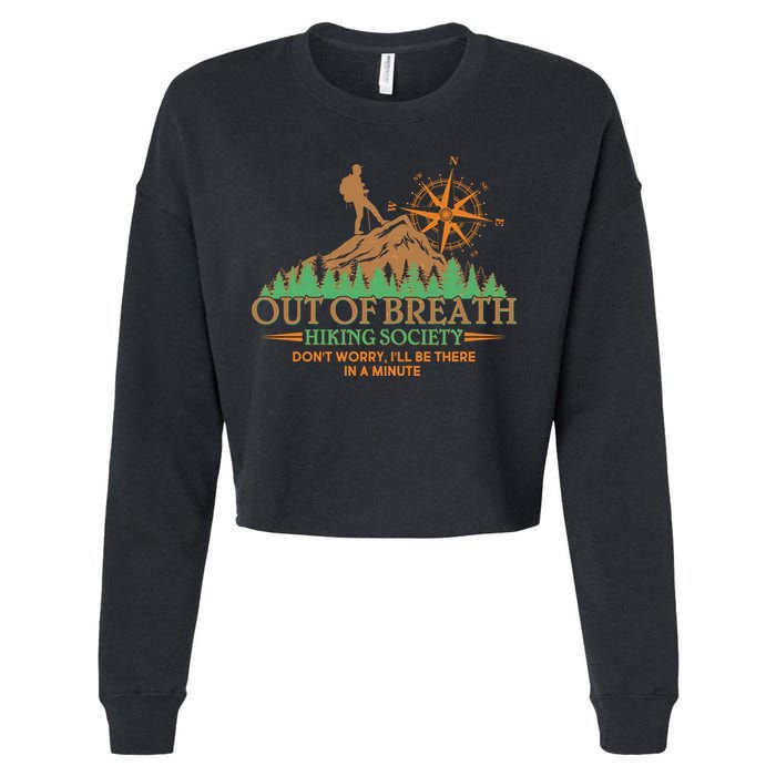 Funny Out Of Breath Hiking Society Dont Worry Ill Be There In A Minute Cropped Pullover Crew