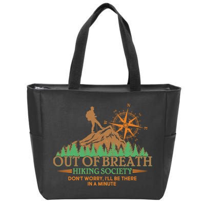 Funny Out Of Breath Hiking Society Dont Worry Ill Be There In A Minute Zip Tote Bag