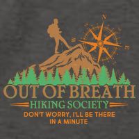 Funny Out Of Breath Hiking Society Dont Worry Ill Be There In A Minute Vector Backpack
