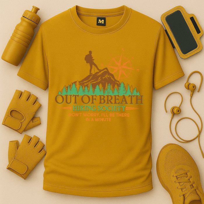 Funny Out Of Breath Hiking Society Dont Worry Ill Be There In A Minute Performance Shirt