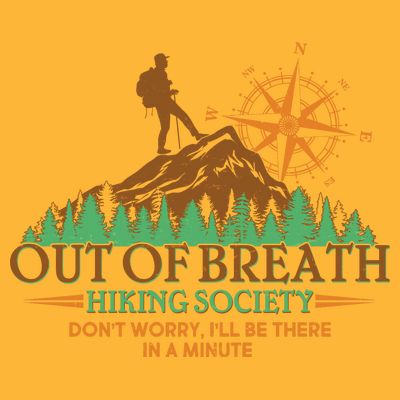 Funny Out Of Breath Hiking Society Dont Worry Ill Be There In A Minute T-Shirt