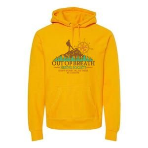 Funny Out Of Breath Hiking Society Dont Worry Ill Be There In A Minute Premium Hoodie