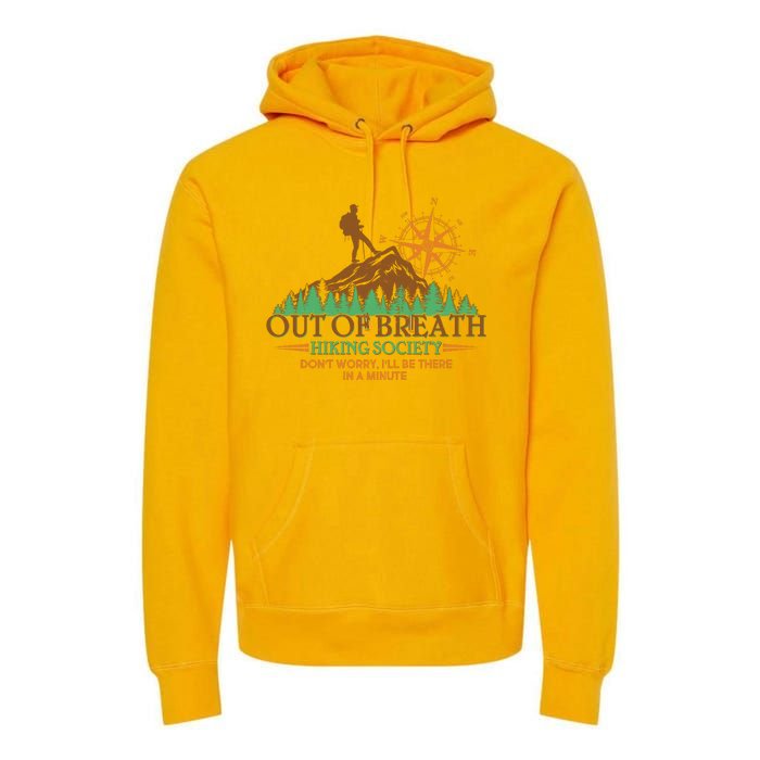 Funny Out Of Breath Hiking Society Dont Worry Ill Be There In A Minute Premium Hoodie