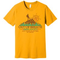 Funny Out Of Breath Hiking Society Dont Worry Ill Be There In A Minute Premium T-Shirt