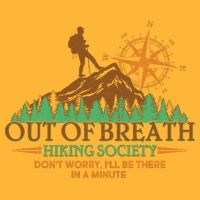Funny Out Of Breath Hiking Society Dont Worry Ill Be There In A Minute Premium T-Shirt