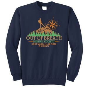 Funny Out Of Breath Hiking Society Dont Worry Ill Be There In A Minute Tall Sweatshirt