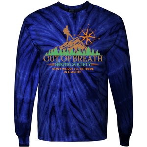 Funny Out Of Breath Hiking Society Dont Worry Ill Be There In A Minute Tie-Dye Long Sleeve Shirt