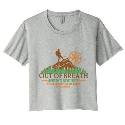 Funny Out Of Breath Hiking Society Dont Worry Ill Be There In A Minute Women's Crop Top Tee