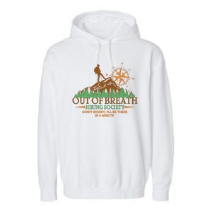 Funny Out Of Breath Hiking Society Dont Worry Ill Be There In A Minute Garment-Dyed Fleece Hoodie