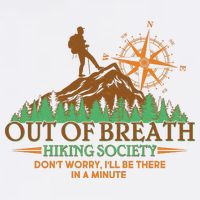 Funny Out Of Breath Hiking Society Dont Worry Ill Be There In A Minute Garment-Dyed Sweatshirt